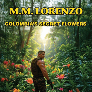 Colombia’s Secret Flowers Kindle Edition